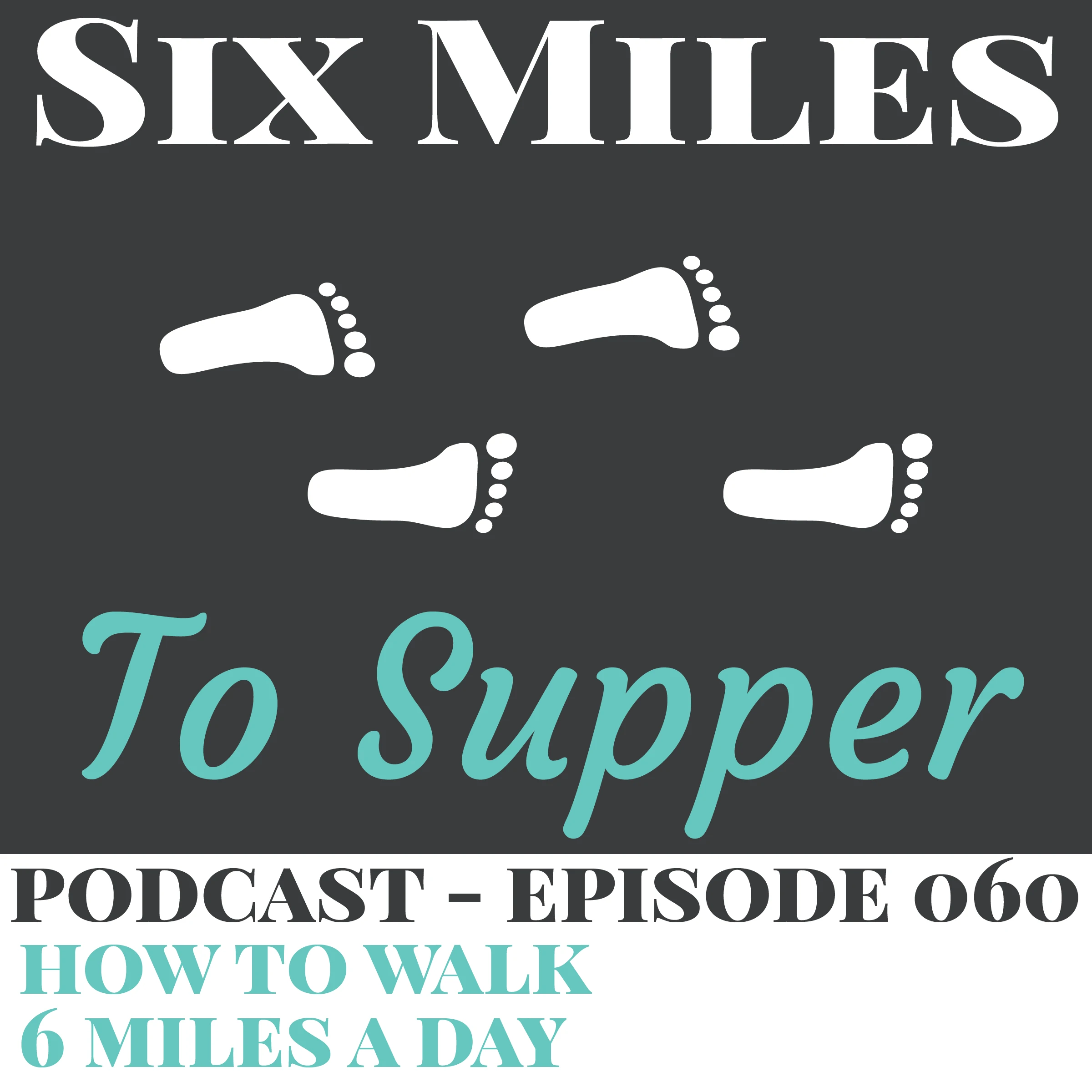 Podcast Ep 60: How To Walk 6 Miles A Day