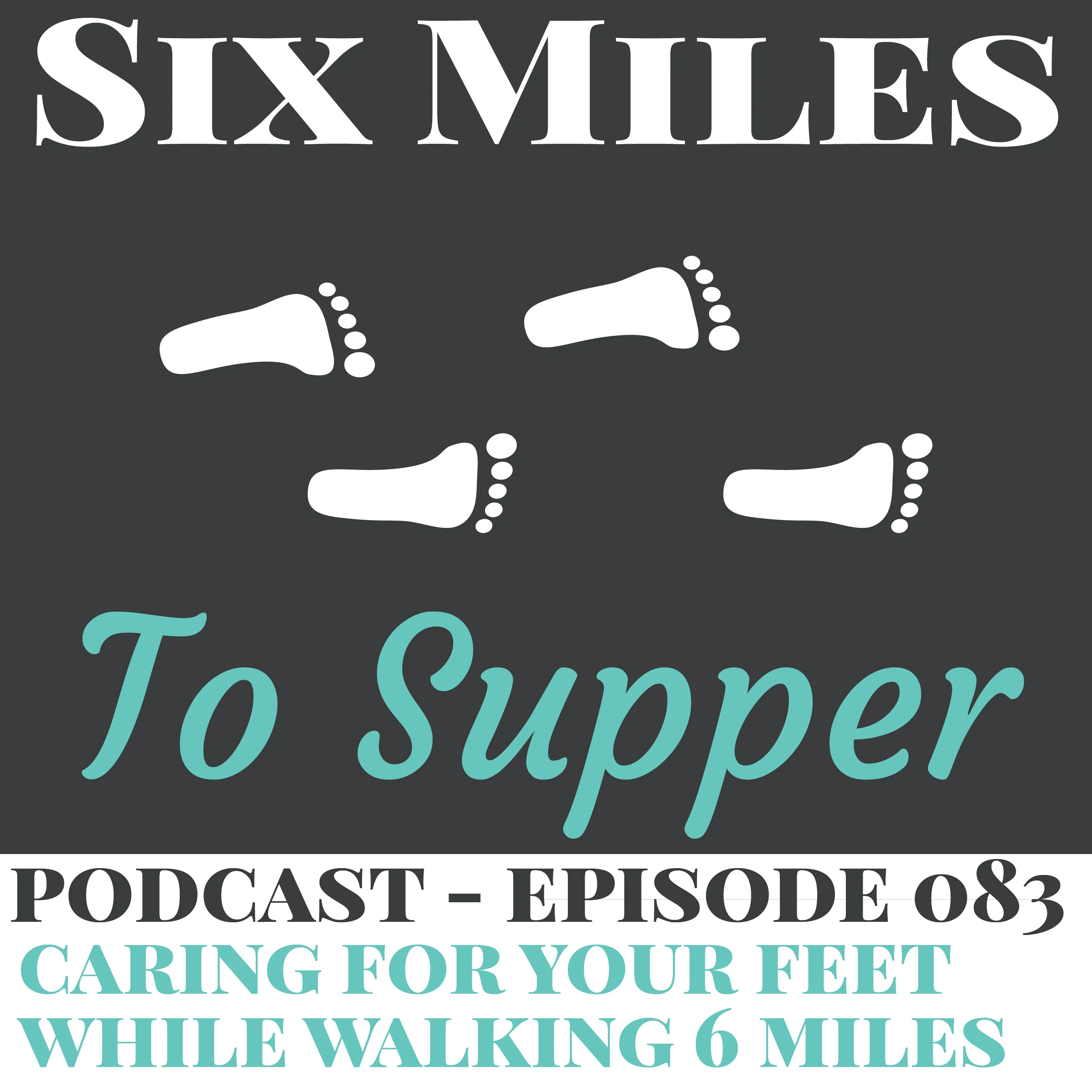 Podcast Episode 83: Caring For Your Feet While Walking 6 Miles
