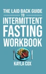 The Laid Back Guide to Intermittent Fasting: Workbook Cover